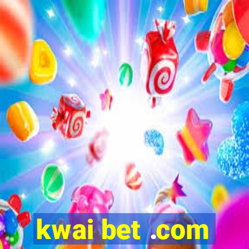 kwai bet .com